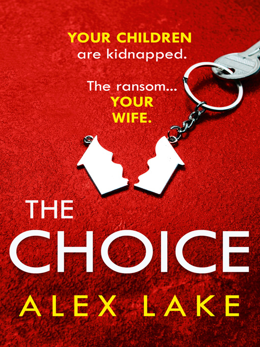 Title details for The Choice by Alex Lake - Available